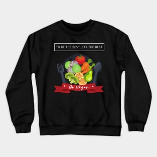 Eat the best vegan artwork Crewneck Sweatshirt